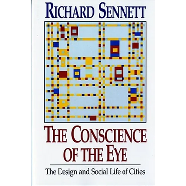 The Conscience of the Eye: The Design and Social Life of Cities /