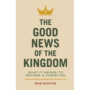 The Good News of the Kingdom: What It Means to Become a Christian