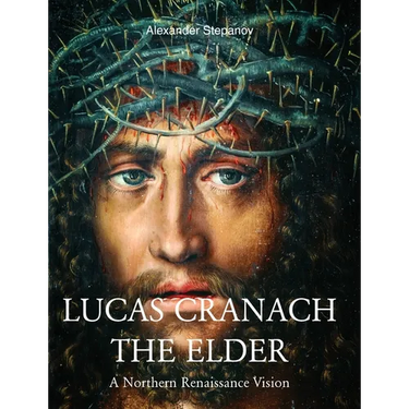Lucas Cranach The Elder: A Northern Renaissance Vision