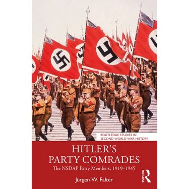 Hitler's Party Comrades: The Nsdap Party Members, 1919-1945
