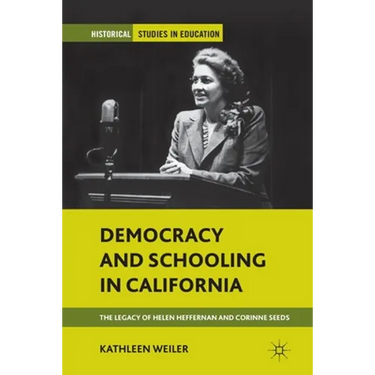 Democracy and Schooling in California: The Legacy of Helen Heffernan and Corinne Seeds