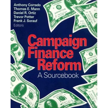 Campaign Finance Reform: A Sourcebook