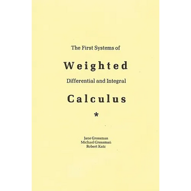 The First Systems Of Weighted Differential And Integral Calculus