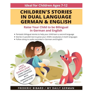 Children's Stories in Dual Language German & English: Raise your child to be bilingual in German and English + Audio Download. Ideal for kids ages 7-1