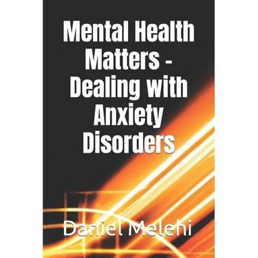 Mental Health Matters - Dealing with Anxiety Disorders