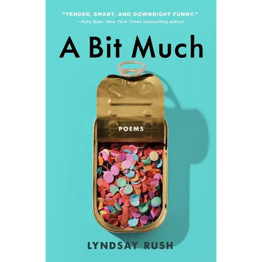 A Bit Much: Poems