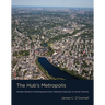 The Hub's Metropolis: Greater Boston's Development from Railroad Suburbs to Smart Growth