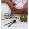 Making Geometry: Exploring Three-Dimensional Forms