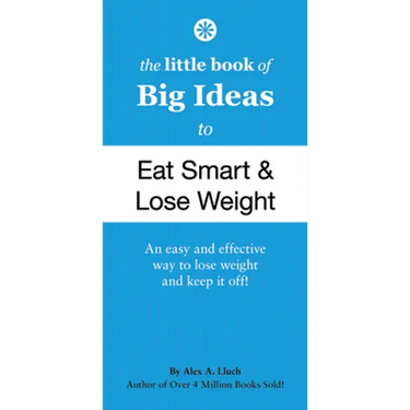 The Little Book of Big Ideas to Eat Smart and Lose Weight