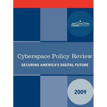 Cyberspace Policy Review: Securing America's Digital Future