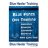 Blue Heeler Training by Blue Fence Dog Training: Obedience - Commands - Behavior - Socialize - Hand Cues Too! Blue Heeler Training