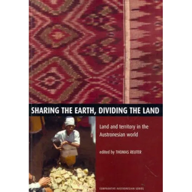 Sharing the Earth, Dividing the Land: Land and territory in the Austronesian world