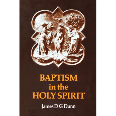 Baptism in the Holy Spirit: A Re-Examination of the New Testament on the Gift of the Spirit