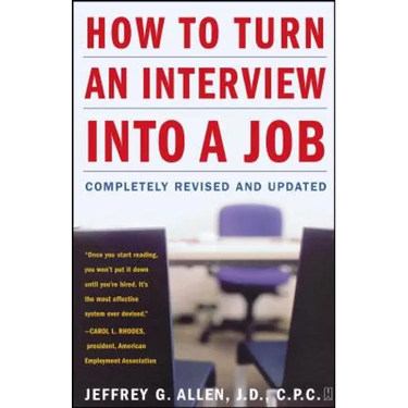 How to Turn an Interview Into a Job: Completely Revised and Updated