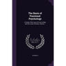 The Basis of Passional Psychology: A Study of the Laws of Love in Man and the Lower Animals, Volume 1