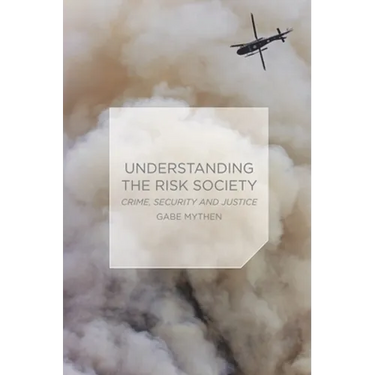 Understanding the Risk Society: Crime, Security and Justice
