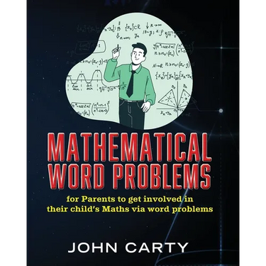 Mathematical Word Problems: For Parents to get involved in their child's Maths via word problems