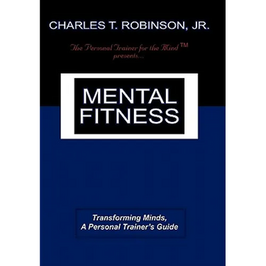 Mental Fitness: Transforming Minds, a Personal Trainer's Guide