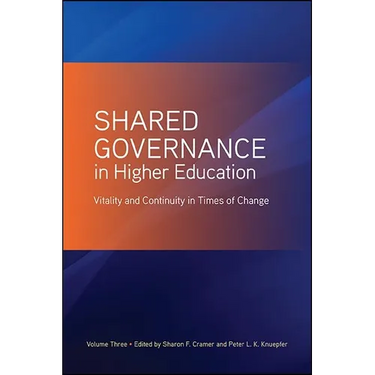 Shared Governance in Higher Education: Vitality and Continuity in Times of Change