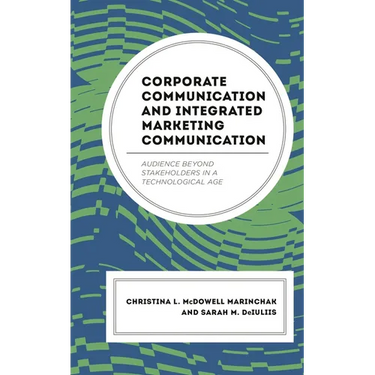 Corporate Communication and Integrated Marketing Communication: Audience Beyond Stakeholders in a Technological Age