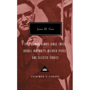 The Postman Always Rings Twice, Double Indemnity, Mildred Pierce, and Selected Stories: Introduction by Robert Polito