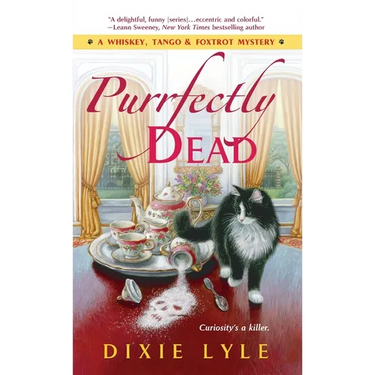 Purrfectly Dead: A Whiskey, Tango & Foxtrot Mystery