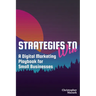 Strategies to Win: A Digital Marketing Playbook for Small Businesses