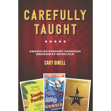Carefully Taught: American History Through Broadway Musicals