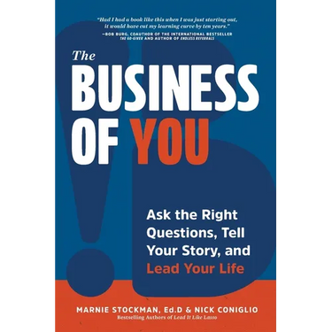 The Business of You: Ask the Right Questions, Tell Your Story, and Lead Your Life