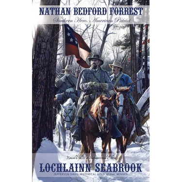 Nathan Bedford Forrest: Southern Hero, American Patriot