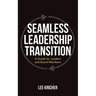 Seamless Leadership Transition: A Guide for Leaders and Board Members