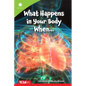 What Happens in Your Body When...