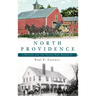 North Providence: A History and the People Who Shaped It