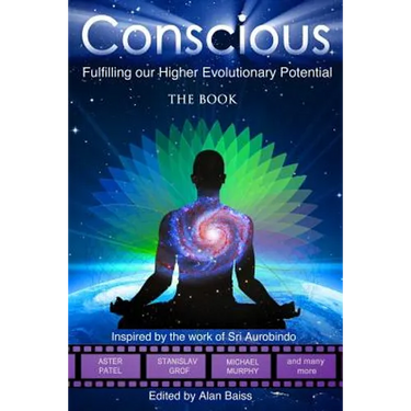 Conscious: Fulfilling our Higher Evolutionary Potential
