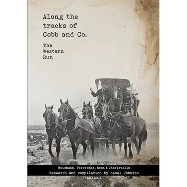 Along the tracks of Cobb and Co. - The Western Run: Brisbane, Toowoomba, Roma & Charleville