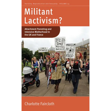 Militant Lactivism?: Attachment Parenting and Intensive Motherhood in the UK and France