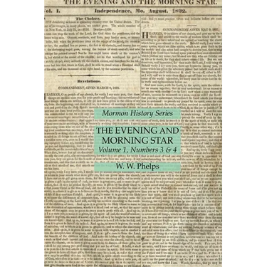 The Evening and Morning Star Volume 1, Numbers 3 & 4: Mormon History Series