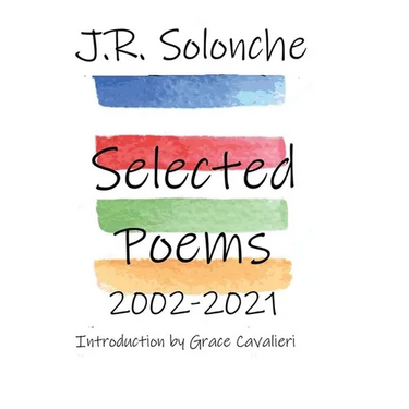 J.R. Solonche Selected Poems 2002-2021