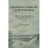 Founding Families of Pittsburgh: The Evolution of a Regional Elite 1760-1910