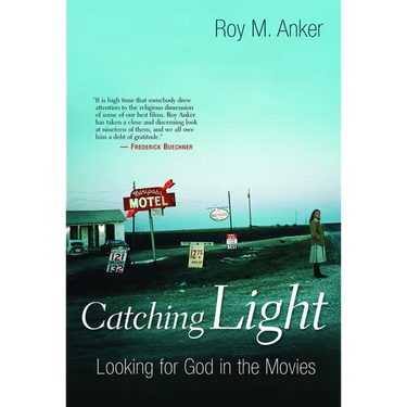 Catching Light: Looking for God in the Movies