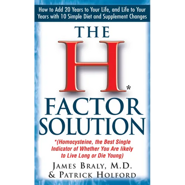 The H Factor Solution: Homocysteine, the Best Single Indicator of Whether You Are Likely to Live Long or Die Young