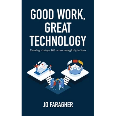 Good Work, Great Technology: Enabling Strategic HR Success Through Digital Tools