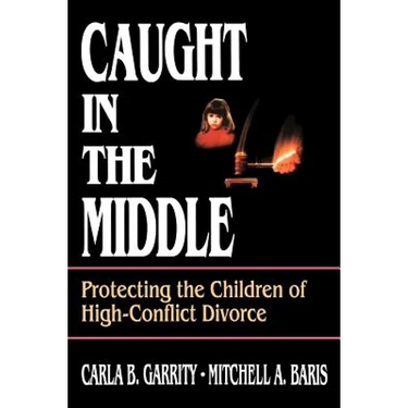 Caught in the Middle: Protecting the Children of High-Conflict Divorce