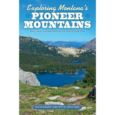 Exploring Montana's Pioneer Mountains: Trails and Natural History of This Hidden Gem