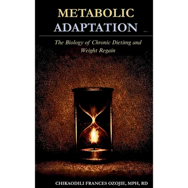 Metabolic Adaptation: The Biology of Chronic Dieting and Weight Regain