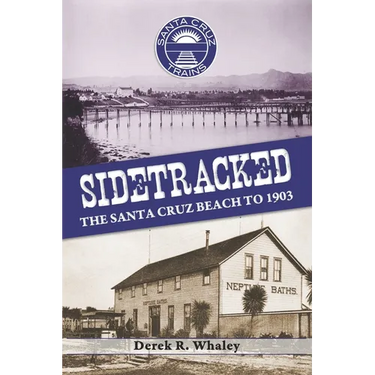 Sidetracked: The Santa Cruz Beach to 1903