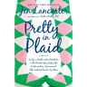 Pretty in Plaid: A Life, A Witch, and a Wardrobe, or, the Wonder Years Before the Condescending, Egomaniacal, Self-Centered Smart-Ass Phase
