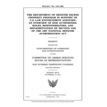 The Department of Defense excess property program in support of U.S. law enforcement agencies: an overview of DOD authorities, roles, responsibilities