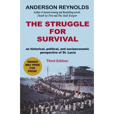 The Struggle for Survival: : An Historical, Political, and Socioeconomic Perspective of St. Lucia
