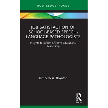 Job Satisfaction of School-Based Speech-Language Pathologists: Insights to Inform Effective Educational Leadership